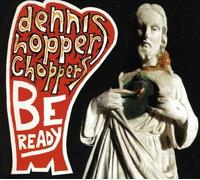 Dennis Hopper Choppers - Be Ready