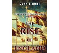 Dennis Hunt The Worchester Chronicles Book 3: The Rise of England (Tascabile)