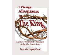 Dennis Ingolfsl I Pledge Allegiance to the King: A New Testament The (Tascabile)