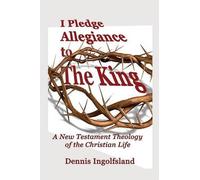 Dennis Ingolfsland I Pledge Allegiance to the King (Tascabile)