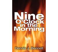 Dennis J. Bennett Nine o'Clock in the Morning (Tascabile)
