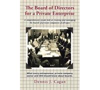Dennis J Cagan The Board of Directors for a Private Enterprise (Tascabile)