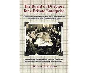 Dennis J Cagan The Board of Directors for a Private Enterprise (Tascabile)
