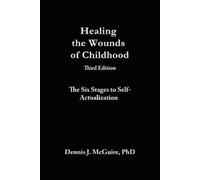 Dennis J McGuire Healing the Wounds of Childhood, 3rd Edition (Tascabile)