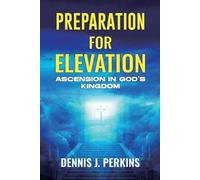 Dennis James Per Preparation for Elevation - Ascension in God's Kin (Tascabile)