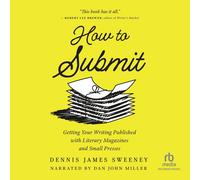 How to Submit: Publishing Your Writing With Literary Magazines and Small Presses