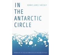Dennis James Sweeney In the Antarctic Circle (Tascabile)