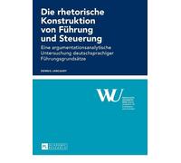 Dennis Jancsary Die rhetorische Konstruktion von Fuehrung und Steuer (Tascabile)