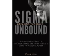 Dennis Jones Sigma Unbound: Breaking the Mold: Beyond Alpha and Beta (Tascabile)