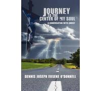 Dennis Joseph Eugene O'Donnell Journey to the Center of My Soul (Tascabile)