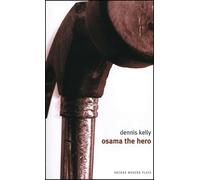 Dennis Kelly Osama the Hero (Tascabile)