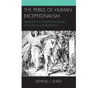 Dennis L. Durst The Perils of Human Exceptionalism (Copertina rigida)