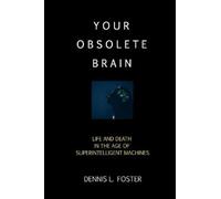 Dennis L Foster Your Obsolete Brain (Tascabile)