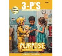 Dennis L Marshall 3-P's PURPOSE (Tascabile) 3-P'S: Passion, Pursuit, and Purpose