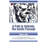 Dennis L Siluk A Path to Sobriety, the Inside Passage (Tascabile)
