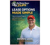 Dennis Lain Lease Option Made Simple (Tascabile) No Money Down Flips