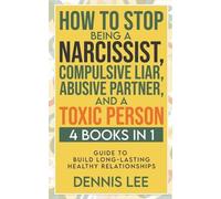 Dennis Lee How to Stop Being a Narcissist, Compulsive Lar, Abusive P (Tascabile)