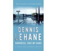 Dennis Lehane Darkness, Take My Hand (Tascabile)