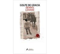 Dennis Lehane Golpe de gracia / Small Mercies (Tascabile)