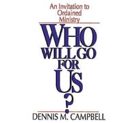 Dennis M Campbe Who Will Go for Us?: An Invitation to Ordained Minis (Tascabile)