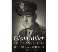 Dennis M. Spragg Glenn Miller Declassified (Copertina rigida)