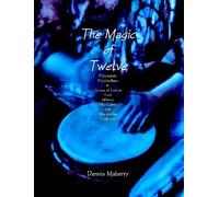 Dennis Maberry The Magic of Twelve: Polymetric Polyrhythms in Cycles (Tascabile)