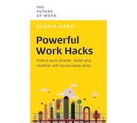 Dennis Mark Powerful Work Hacks (Tascabile) Future of Work