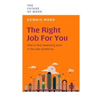 Dennis Mark The Right Job for You (Tascabile) Future of Work