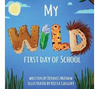 Dennis Mathew My WILD First Day of School (Tascabile)