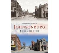 Dennis Mcgeehan Johnsonburg Through Time (Tascabile) America Through Time