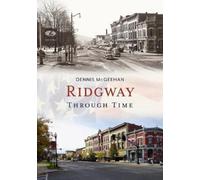 Dennis Mcgeehan Ridgway Through Time (Tascabile) America Through Time