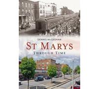 Dennis Mcgeehan St. Marys Through Time (Tascabile) America Through Time
