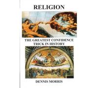 Dennis Morris RELIGION The Greatest Confidence Trick In History (Tascabile)