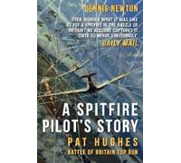 Dennis Newton A Spitfire Pilot's Story (Tascabile)