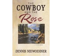 Dennis Niewoehner The Cowboy and the Rose (Tascabile)