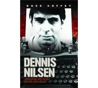 Dennis Nilsen: Conversations With Britain's Most Evil Serial Killer