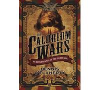 Dennis O'Flaherty The Calorium Wars (Tascabile) Liam McCool