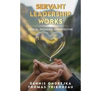 Dennis Ondrejka Thomas Thibodeau Servant Leadership Works (Tascabile)