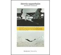 Dennis Oppenheim. Short circuit/cortocircuito. Catalogo della mostra (Milano, 4 aprile-19 maggio 2007) Ediz. italiana e inglese