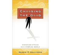 Dennis P. Holli Choosing the Good - Christian Ethics in a Complex W (Tascabile)