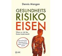 Dennis P. Manga Gesundheitsrisiko Eisen: Wenn zu viel des Guten kran (Tascabile)