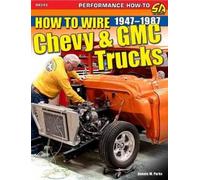 Dennis Parks How to Wire Chevy & GMC Trucks: 1947-1987 (Tascabile)