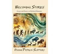 Dennis Patrick Slattery Becoming Stories (Tascabile)