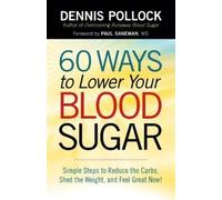 Dennis Pollock 60 Ways to Lower Your Blood Sugar (Tascabile)