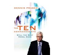 Dennis Prager's The Ten Commandments on DVD: Still the Best Moral Code