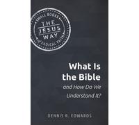 Dennis R Edwards What Is the Bible and How Do We Understand It? (Tascabile)