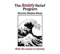 Dennis Radha-Rose The Anxiety Relief Program (Tascabile)