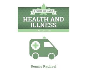 Dennis Raphael About Canada: Health and Illness, 2nd Edition (Tascabile)