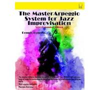 Dennis Roberts The Master Arpeggio System for Jazz Improvisation (Tascabile)