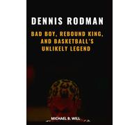 Dennis Rodman: Bad Boy, Rebound King, and Basketball’s Unlikely Legend
